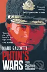 Putin's Wars (From Chechnya to Ukraine) - Mark Galeotti