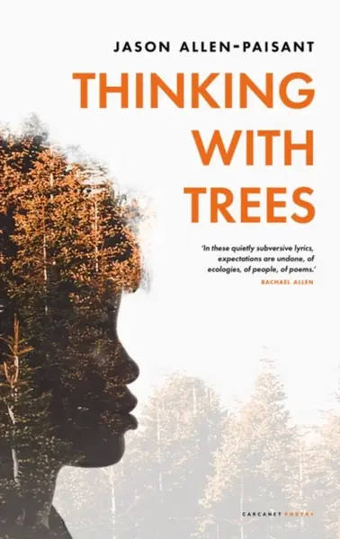 Thinking with Trees - Jason Allen-Paisant