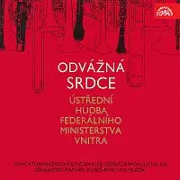Ústřední hudba federálního Ministerstva vnitra – Odvážná srdce Ústřední hudba federálního ministerstva vnitra