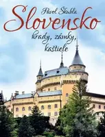 Slovensko: hrady, zámky, kaštiele - Pavol Škubla - kniha z kategorie Místopisy