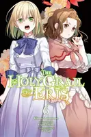 The Holy Grail of Eris, Vol. 6 (manga) - Hinase Momoyama, Alice Prowse, Yu-Nagi Yu-Nagi, Kujira Tokiwa