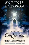 The Last Confession of Thomas Hawkins - Antonia Hodgson