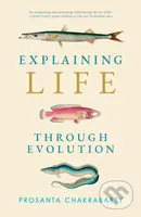 Explaining Life through Evolution - Prosanta Chakrabarty - kniha z kategorie Biologie