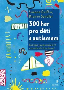 300 her pro děti s autismem - Simone Griffin, Dianne Sandler