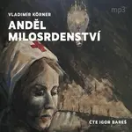 Anděl milosrdenství - Vladimír Körner - audiokniha