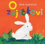 O zajíčkovi (poškozená) - Petr Horáček