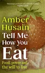 Tell Me How You Eat - Amber Husain