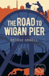 The Road to Wigan Pier - George Orwell - kniha z kategorie Společenská beletrie
