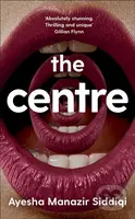 The Centre - Ayesha Manazir Siddiqi - kniha z kategorie Společenská beletrie