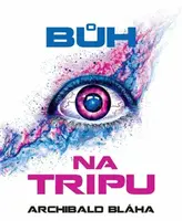 Bůh na tripu (poškozená) - Archibald Bláha