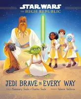 Star Wars: The High Republic: Jedi Brave in Every Way - Charles Soule, Rosemary Soule
