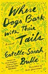 Where Dogs Bark with Their Tails - Estelle-Sarah Bulle