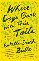 Where Dogs Bark with Their Tails - Estelle-Sarah Bulle