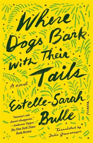 Where Dogs Bark with Their Tails - Estelle-Sarah Bulle