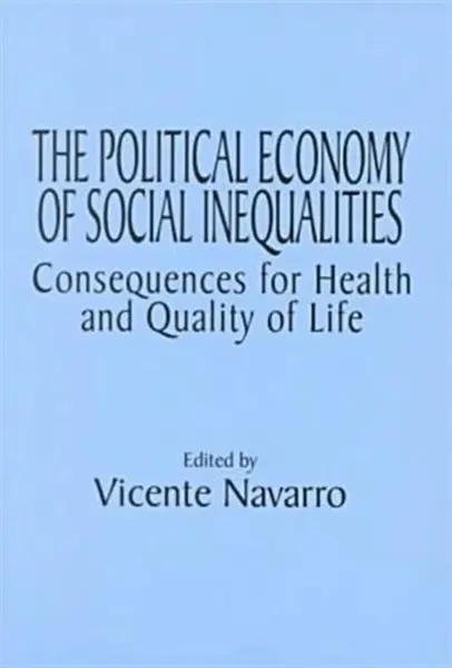 The Political Economy of Social Inequalities - Vincente Navarro