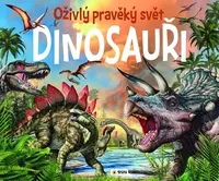 Dinosauři Oživlý pravěký svět