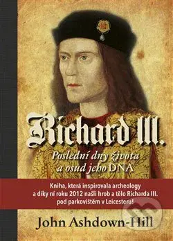 Richard III. - Poslední dny života a osud jeho DNA - kniha z kategorie Životopisy
