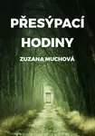 Přesýpací hodiny - Zuzana Muchová-Daxnerová - e-kniha