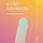 Život s vůní lubrikantu - Emma Scharkez - e-kniha