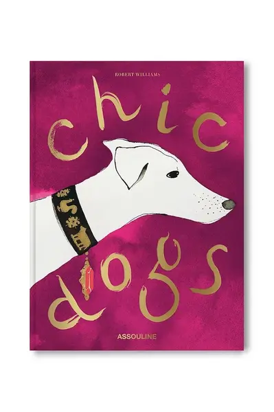 Kniha Assouline Chic Dogs by Robert Williams, English