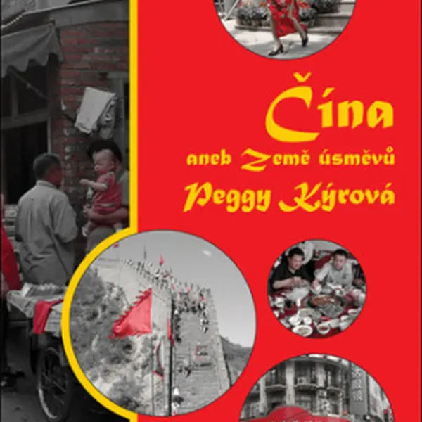 Čína aneb Země úsměvů - Peggy Kýrová