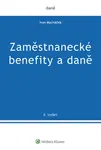 Zaměstnanecké benefity a daně - 6. vydání - Ivan Macháček - e-kniha