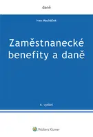 Zaměstnanecké benefity a daně - 6. vydání - Ivan Macháček - e-kniha