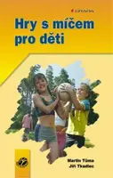 Hry s míčem pro děti - Martin Tůma, Jiří Tkadlec - e-kniha