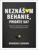 Neznášam behanie, pridáte sa? - Brendan Leonard
