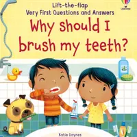 Very First Questions and Answers Why Should I Brush My Teeth? - Katie Daynes