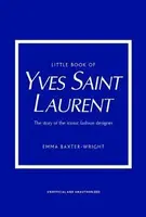 Little Book of Yves Saint Laurent - Baxter-Wright Emma