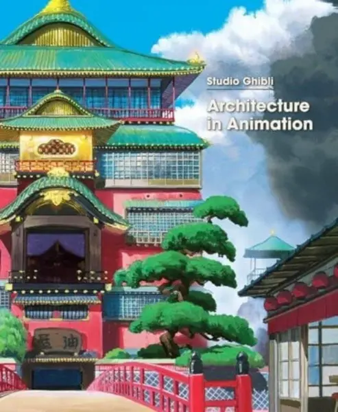 Studio Ghibli: Architecture in Animation - Studio Ghibli