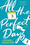 All the Perfect Days - Michael Thompson