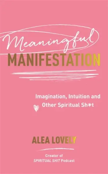Meaningful Manifestation - Alea Lovely