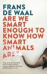 Are We Smart Enough to Know How Smart Animals Are? - Frans de Waal