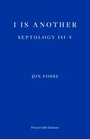 I is Another â€” WINNER OF THE 2023 NOBEL PRIZE IN LITERATURE - Jon Fosse