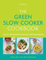 The Green Slow Cooker Cookbook - Libby Silbermann, Saskia Sidey