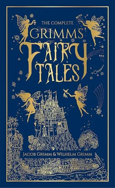 The Complete Grimms' Fairy Tales - Jacob Grimm, Wilhelm Grimm