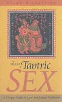 Heart of Tantric Sex â€“ A Unique Guide to Love and Sexual Fulfilment - Diana Richardson