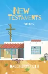 New Testaments - Dagoberto Gilb