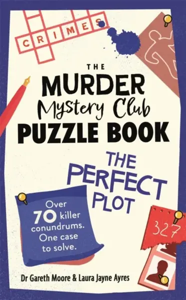 The Murder Mystery Club Puzzle Book: The Perfect Plot - Dr Gareth Moore, Laura Jayne Ayres