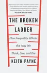 The Broken Ladder - Dr Keith Payne