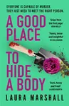 A Good Place to Hide a Body - Laura Marshall
