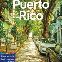 Lonely Planet Puerto Rico - Marc Di Duca, Lonely Planet, John Garry, Amaya Garcia, Vanessa Ramos