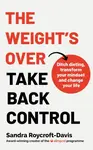 The Weight's Over - Take Back Control - Sandra Roycroft-Davis