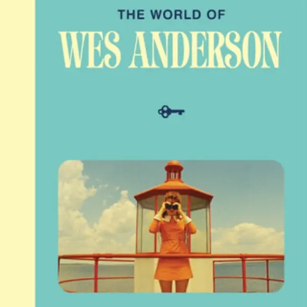 The World of Wes Anderson - Camille Mathieu, Johan Chiaramonte