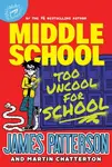 Middle School: Too Uncool for School - James Patterson
