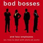 Surrounded by Bad Bosses and Lazy Employees