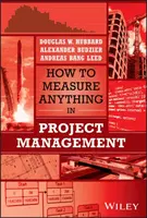 How to Measure Anything in Project Management - Douglas W. Hubbard, Alexander Budzier, Andreas Bang Leed