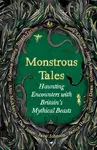 Monstrous Tales - Jane Johnsonová, Stuart Turton, Dan Jones, Andrews Rosie, Sunyi Dean, Rebecca Netley, Mukherjee Abir, Janice Hallett, Jenn Ashworth,